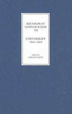 bokomslag Records of Convocation VII: Canterbury, 1509-1603