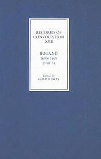 bokomslag Records of Convocation XVII: Ireland, 1690-1869, Part 1