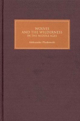 bokomslag Wolves and the Wilderness in the Middle Ages