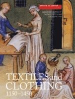 bokomslag Textiles and Clothing, c.1150-1450