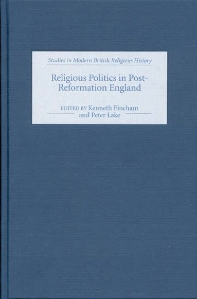 Kenneth Fincham, Peter Lake - Religious Politics in Post-Reformation England, Inbunden