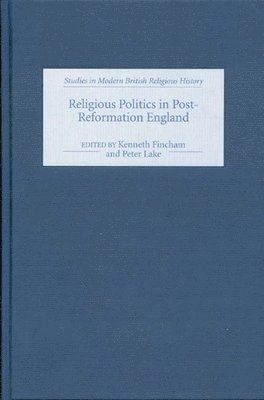 bokomslag Religious Politics in Post-Reformation England