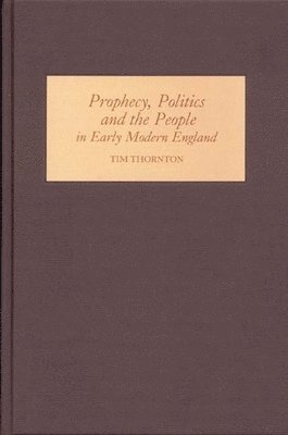 Prophecy, Politics and the People in Early Modern England 1