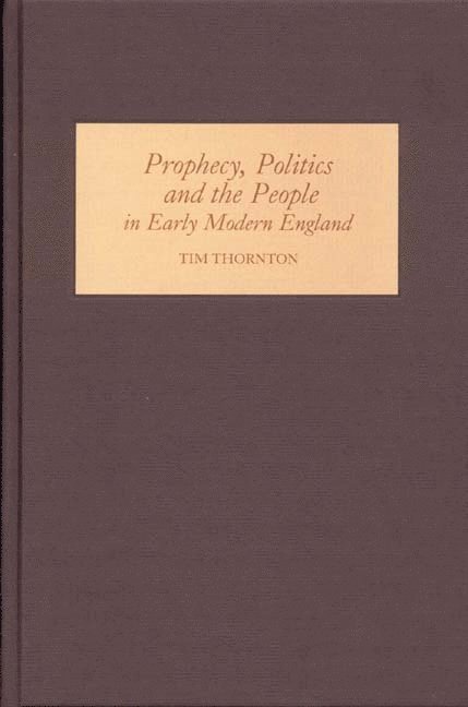 Prophecy, Politics and the People in Early Modern England 1