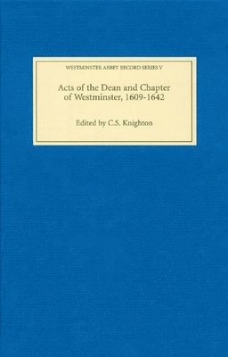 Acts of the Dean and Chapter of Westminster, 1609-1642 1