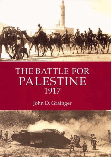 John D Grainger - Battle for Palestine 1917, Inbunden