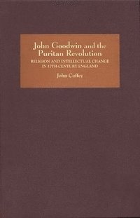 bokomslag John Goodwin and the Puritan Revolution