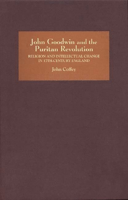 John Coffey - John Goodwin and the Puritan Revolution, Inbunden