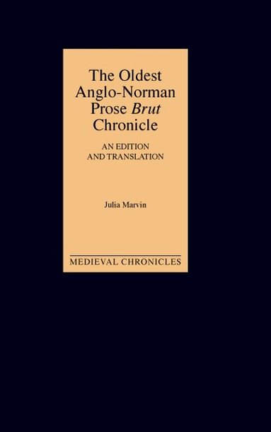 Julia Marvin - Oldest Anglo-Norman Prose Brut Chronicle, Inbunden