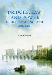 bokomslag Bridges, Law and Power in Medieval England, 700-1400