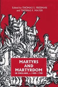bokomslag Martyrs and Martyrdom in England, C.1400-1700