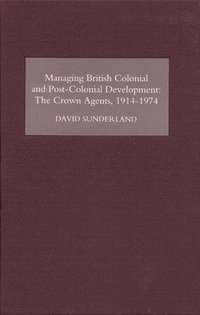 bokomslag Managing British Colonial and Post-Colonial Development