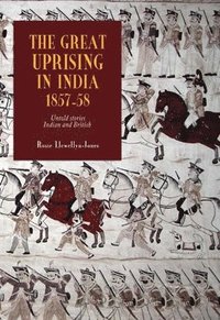 bokomslag The Great Uprising in India, 1857-58