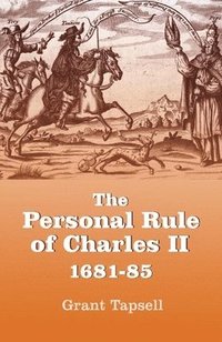 bokomslag The Personal Rule of Charles II, 1681-85