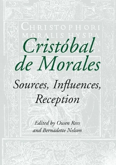 Owen Rees, Bernadette Nelson - Cristóbal de Morales, Inbunden