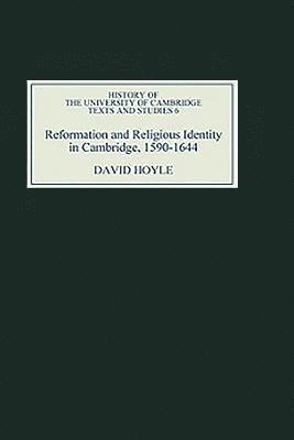 Reformation and Religious Identity in Cambridge, 1590-1644 1