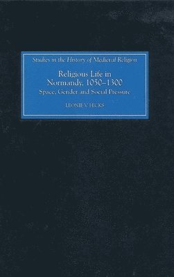 Religious Life in Normandy, 1050-1300 1