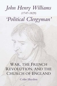bokomslag John Henry Williams (1747-1829): `Political Clergyman'