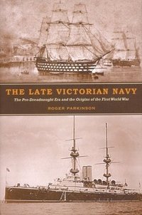 bokomslag The Late Victorian Navy