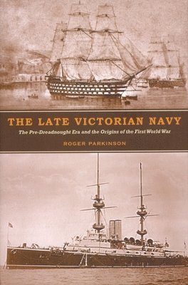 Roger Parkinson - Late Victorian Navy, Inbunden