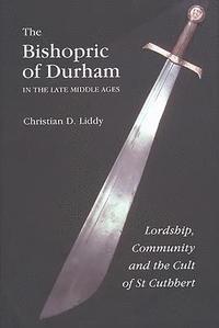 bokomslag The Bishopric of Durham in the Late Middle Ages