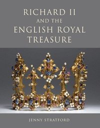 bokomslag Richard II and the English Royal Treasure