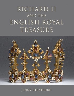 bokomslag Richard II and the English Royal Treasure
