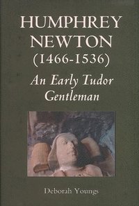 bokomslag Humphrey Newton (1466-1536): an early Tudor Gentleman