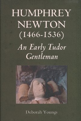 bokomslag Humphrey Newton (1466-1536): an early Tudor Gentleman