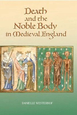 bokomslag Death and the Noble Body in Medieval England