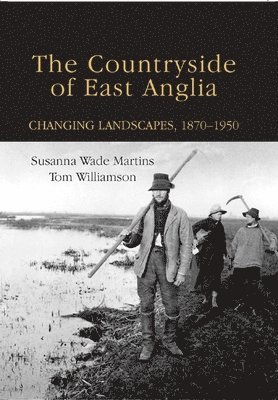 bokomslag The Countryside of East Anglia: Changing Landscapes, 1870-1950