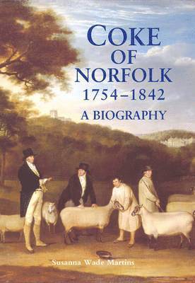 Coke of Norfolk (1754-1842): A Biography 1