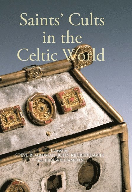 Steven Boardman, John Reuben Davies, Eila Williamson, Steve Boardman - Saints' Cults in the Celtic World, Inbunden