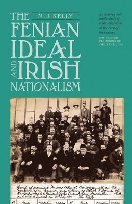 M.J. Kelly, M. J. Kelly, Matthew Kelly, M J Kelly - Fenian Ideal and Irish Nationalism, 1882-1916, Häftad