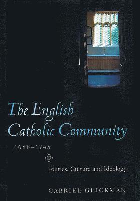 The English Catholic Community, 1688-1745: 7 1