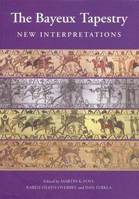 bokomslag The Bayeux Tapestry: New Interpretations