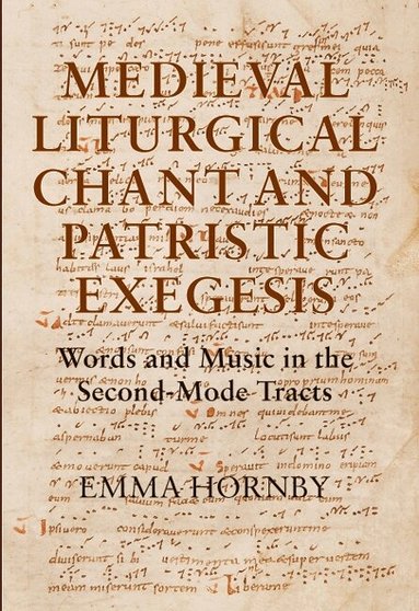 Emma Hornby - Medieval Liturgical Chant and Patristic Exegesis, Inbunden