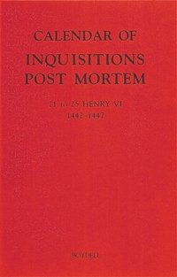 bokomslag Calendar of Inquisitions Post Mortem and Other Analogous Documents Preserved in the Public Record Office XXVI: 21-25 Henry VI (1442-1447)