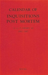 bokomslag Calendar of Inquisitions Post Mortem and other Analogous Documents preserved in the Public Record Office XXVI: 21-25 Henry VI (1442-1447)