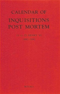 bokomslag Calendar of Inquisitions Post Mortem and Other Analogous Documents Preserved in the Public Record Office XXVI: 21-25 Henry VI (1442-1447)