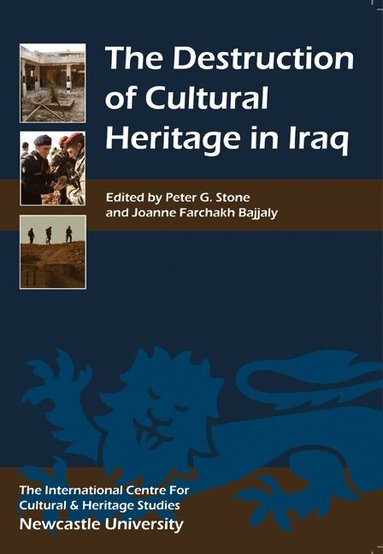 Peter G. Stone, Joanne Farchakh Bajjaly - Destruction of Cultural Heritage in Iraq, Häftad