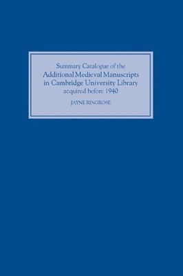 Summary Catalogue of the Additional Medieval Manuscripts in Cambridge University Library acquired before 1940 1