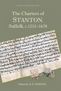 bokomslag The Charters of Stanton, Suffolk, c.1215-1678