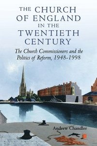 bokomslag The Church of England in the Twentieth Century