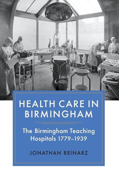 Jonathan Reinarz - Health Care in Birmingham, Inbunden