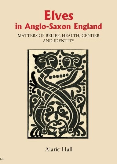 Alaric Hall - Elves in Anglo-Saxon England, Häftad
