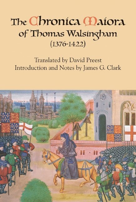 James G. Clark - Chronica Maiora of Thomas Walsingham (1376-1422), Häftad