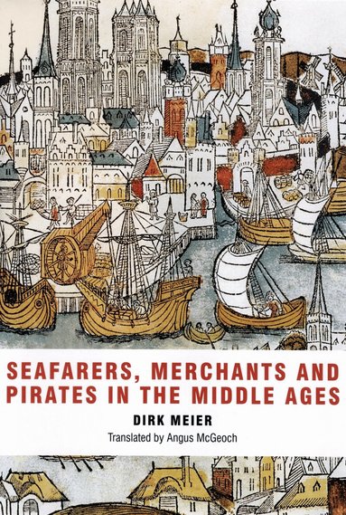 Dirk Meier - Seafarers, Merchants and Pirates in the Middle Ages, Häftad