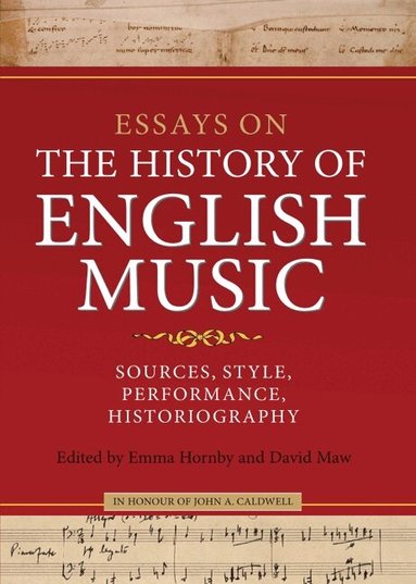 Emma Hornby, David Maw - Essays on the History of English Music in Honour of John Caldwell, Inbunden