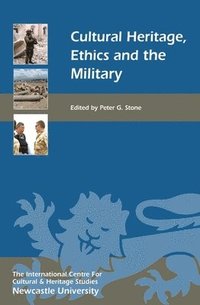 bokomslag Cultural Heritage, Ethics, and the Military